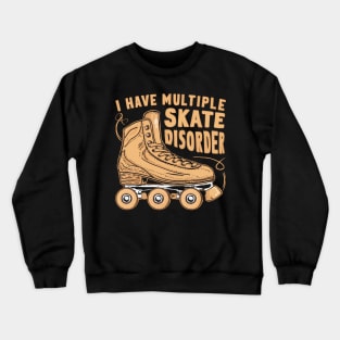 i have multiple skate disorder Crewneck Sweatshirt